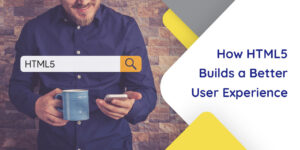 how-html5-builds-a-better-user-experience