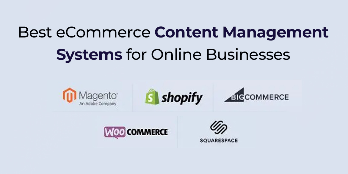 Best eCommerce Content Management Systems for Online Businesses