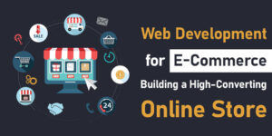 web-development-for-e-commerce-building-a-high-converting-online-store