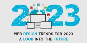web-design-trends-for-2023-a-look-into-the-future