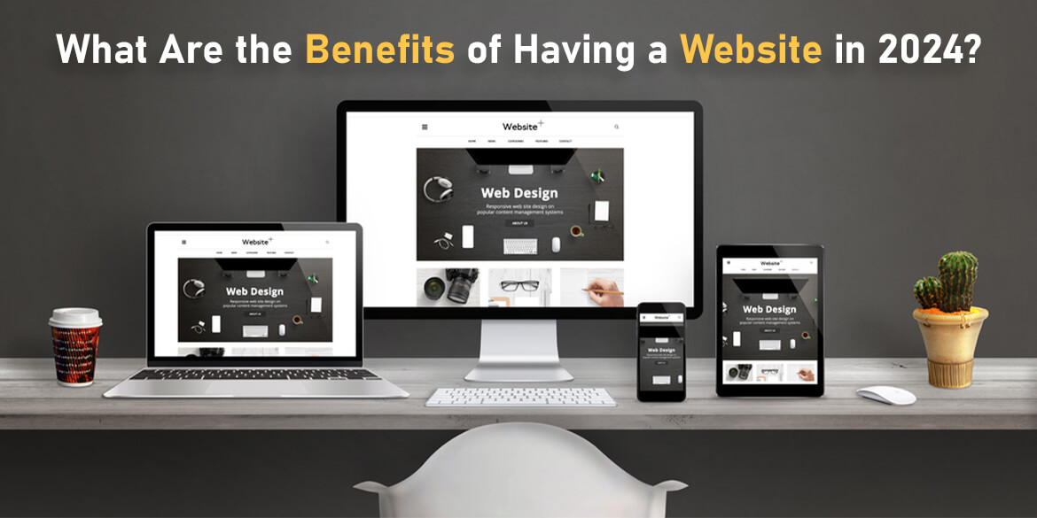what-are-the-benefits-of-having-a-website-in-2024
